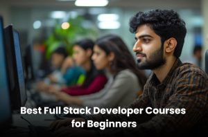 Best Full Stack Developer Courses for Beginners